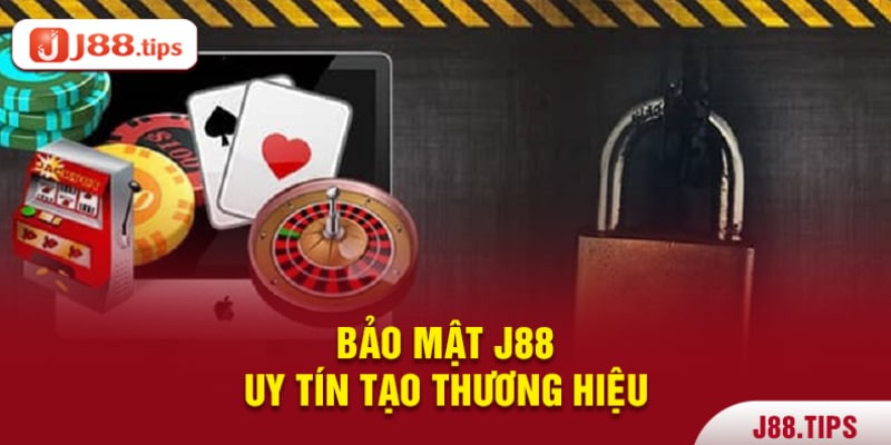 Bảo mật J88 uy tín tạo nên thương hiệu