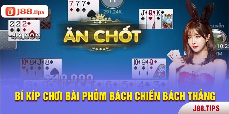 Bí kíp bài Phỏm bách chiến, bách thắng