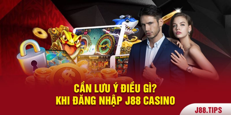 Đăng nhập J88 cần lưu ý điều gì?