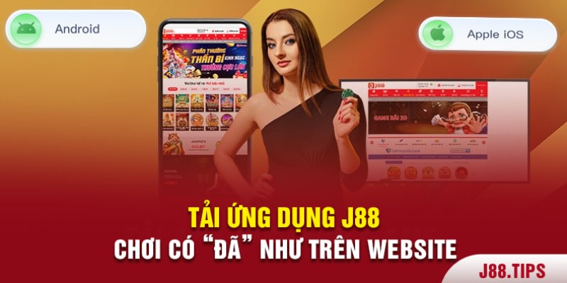 Đánh giá trải nghiệm thực tế khi tải app J88