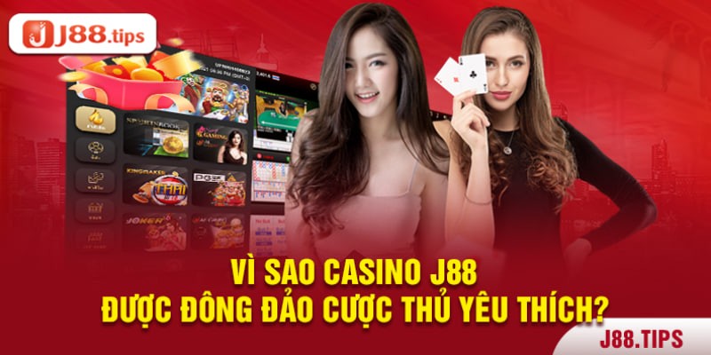 Điểm đặc biệt được yêu thích ở casino J88