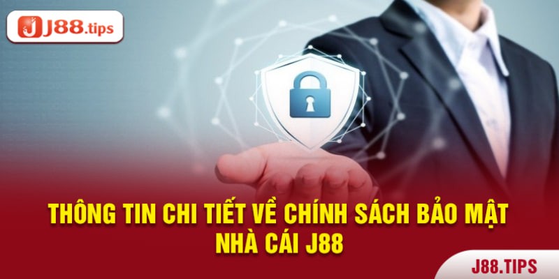 Thông tin chi tiết về chính sách bảo mật J88