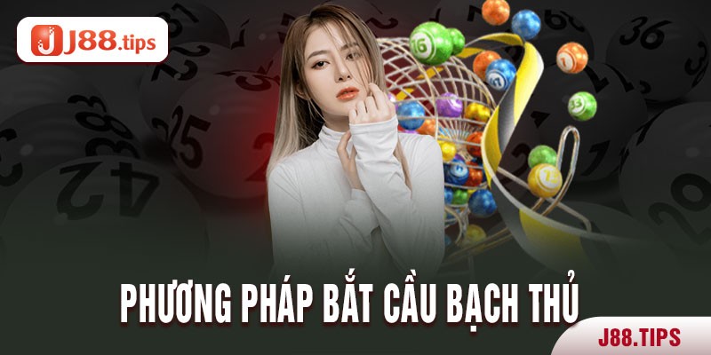 Phương pháp bắt bạch thủ đề