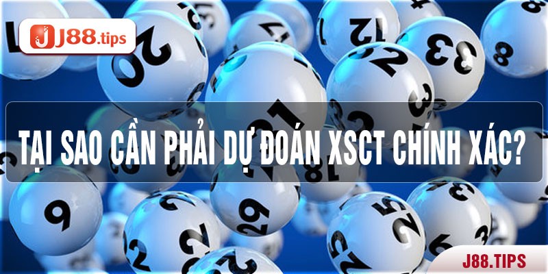 Tại sao cần phải dự đoán XSCT chính xác?