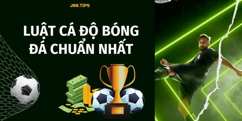 Luật cá độ bóng đá chuẩn nhất anh em cần nắm rõ