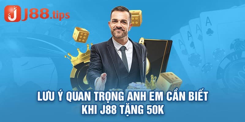 Lưu ý quan trọng bet thủ cần nắm khi J88 tặng 50k