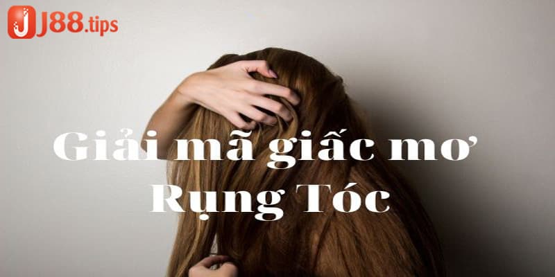 Ngủ mơ thấy rụng tóc là cảnh báo tốt hay xấu?