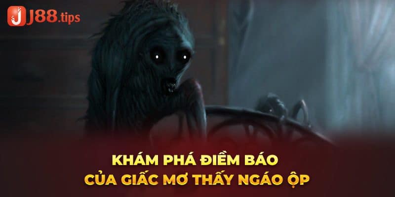 Khám phá điềm báo của giấc mơ thấy ngáo ộp