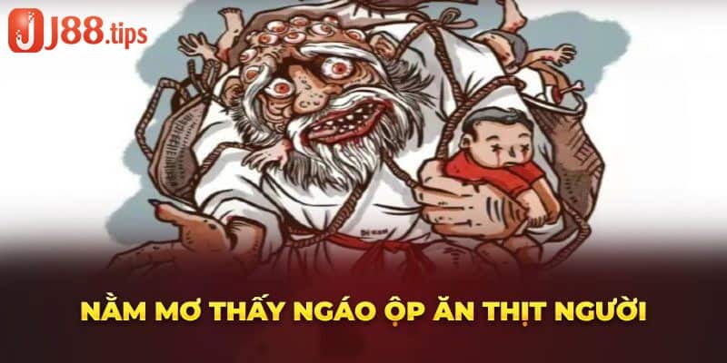 Nằm mơ thấy ngáo ộp ăn thịt người